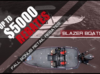 BLAZER BOATS - FALL BONUS / RETAIL REBATES - UP TO $5000 OFF