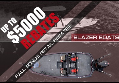 BLAZER BOATS - FALL BONUS / RETAIL REBATES - UP TO $5000 OFF